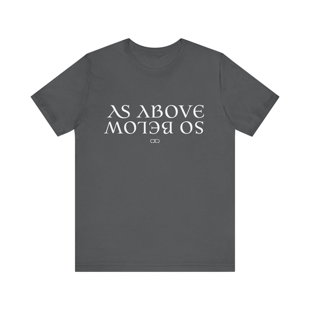 As Above, So Below Spiritual Gift, Meaningful Quote Tee, Casual Everyday Wear, Unique Graphic Design