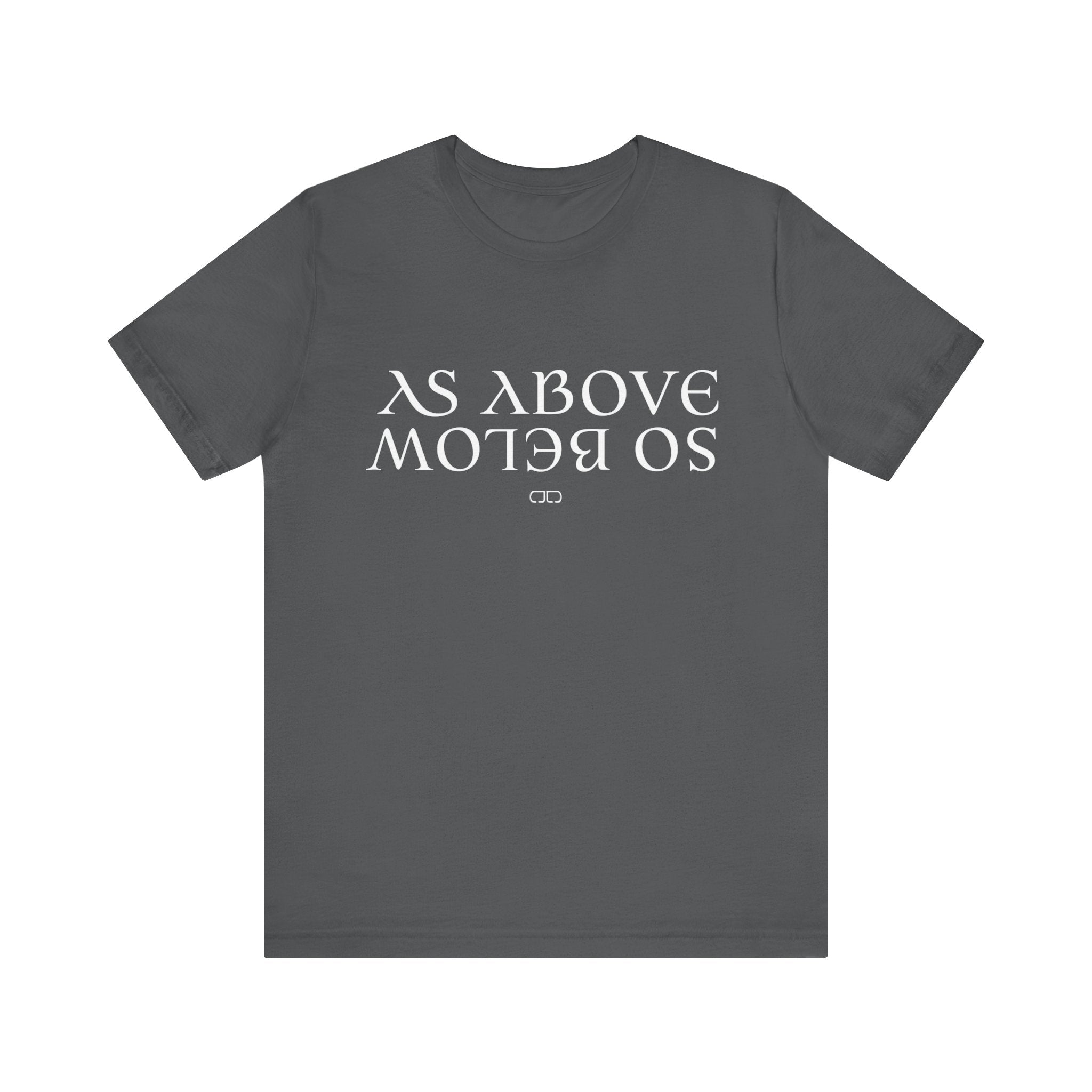 As Above, So Below Spiritual Gift, Meaningful Quote Tee, Casual Everyday Wear, Unique Graphic Design