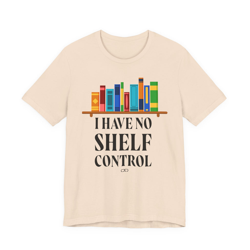 I Have No Shelf Control, Unisex T-Shirt for Readers, Gift for Bookworms, Fun Literary Shirt, Book Lovers Tee