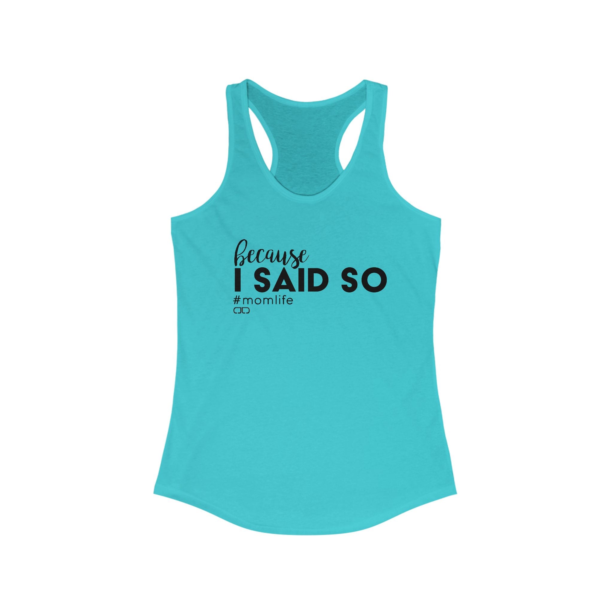 Because I Said So Mom Life Racerback Tank, Funny Mom Shirt, Gift for Moms, Casual Summer Top, Mother's Day Gift Idea