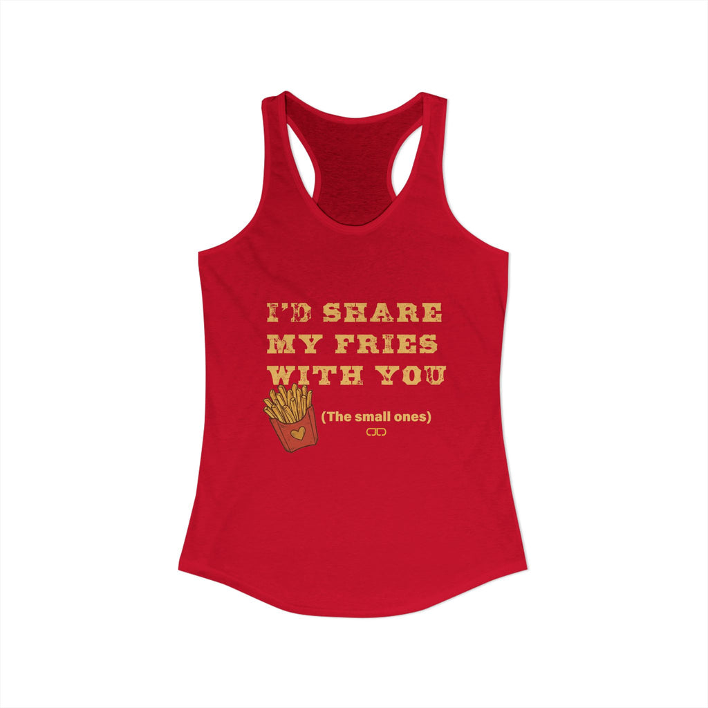 I'd Share My Fries With You.  (The small ones) Women's Racerback