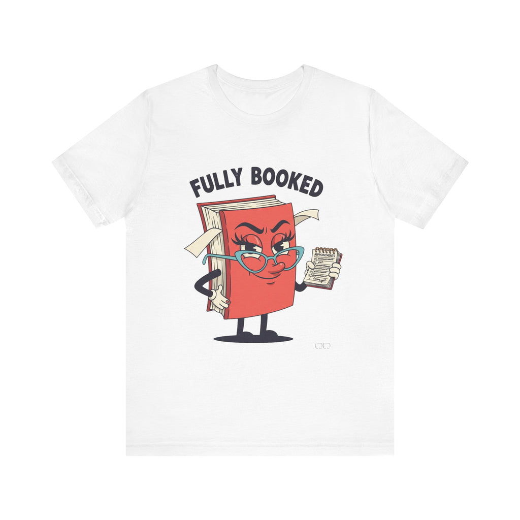 Fully Booked Reader Tee - Perfect for Book Lovers, Gift for Librarians, Cozy Reading Shirt, Book Club Outfit, Literary Gift