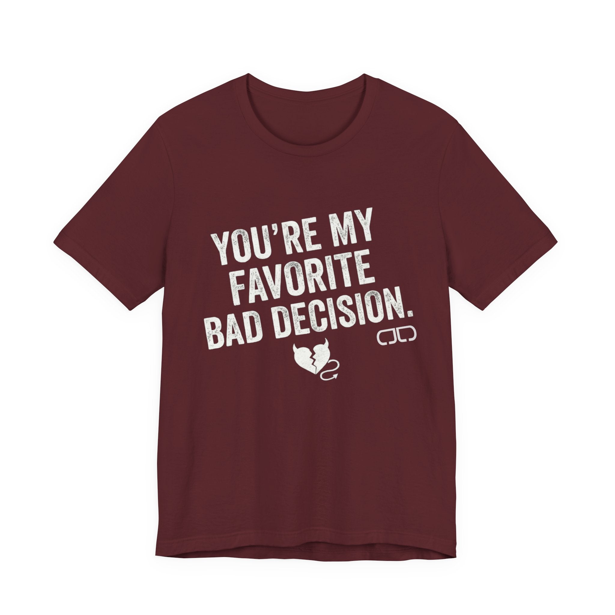 You’re My Favorite Bad Decision T-Shirt