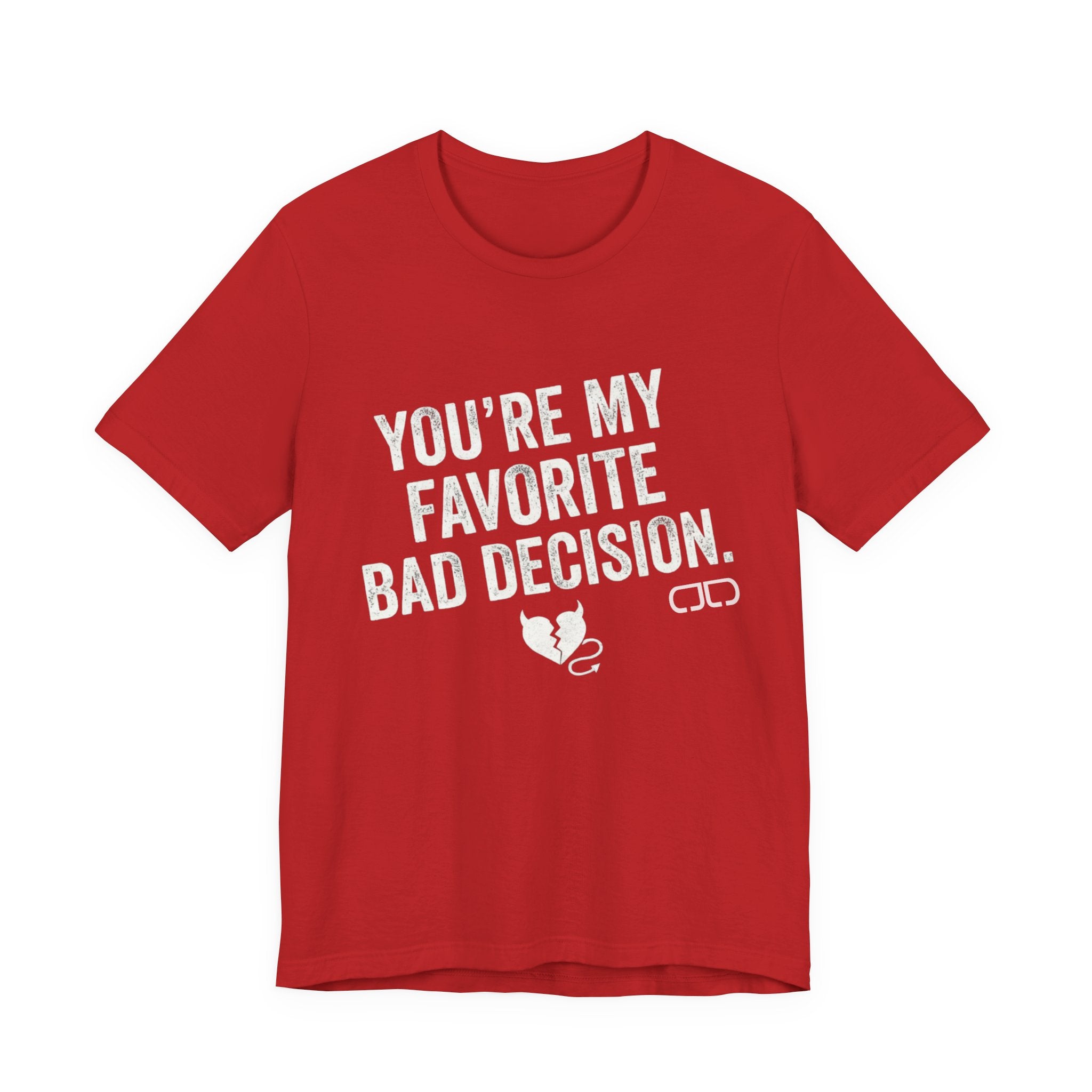 You’re My Favorite Bad Decision T-Shirt