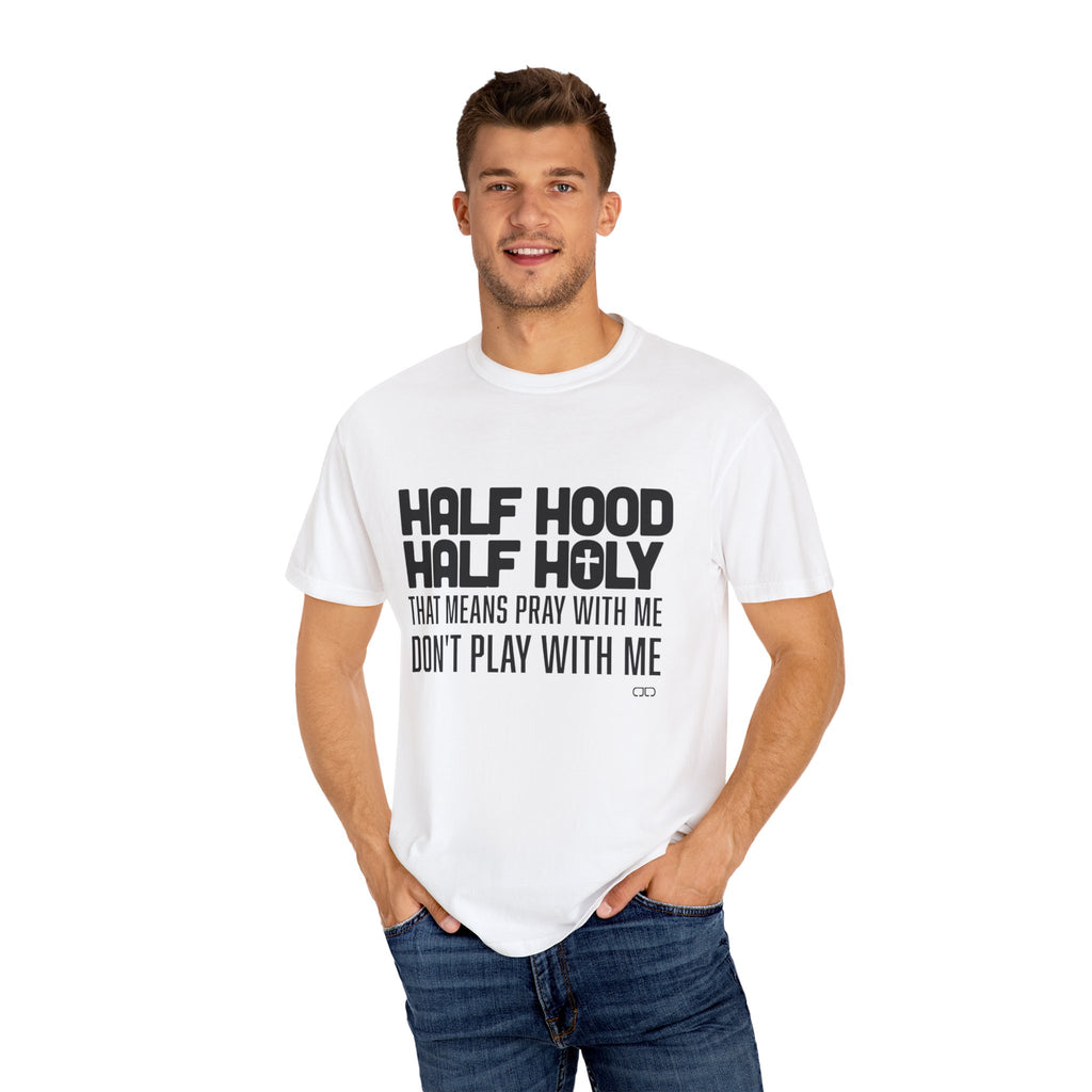 Half Hood Half Holy T-shirt, Unisex Graphic Tee, Faith-Inspired Fashion, Spiritual Gift, Casual Everyday Wear, Christian Apparel