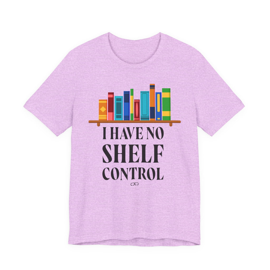 I Have No Shelf Control, Unisex T-Shirt for Readers, Gift for Bookworms, Fun Literary Shirt, Book Lovers Tee