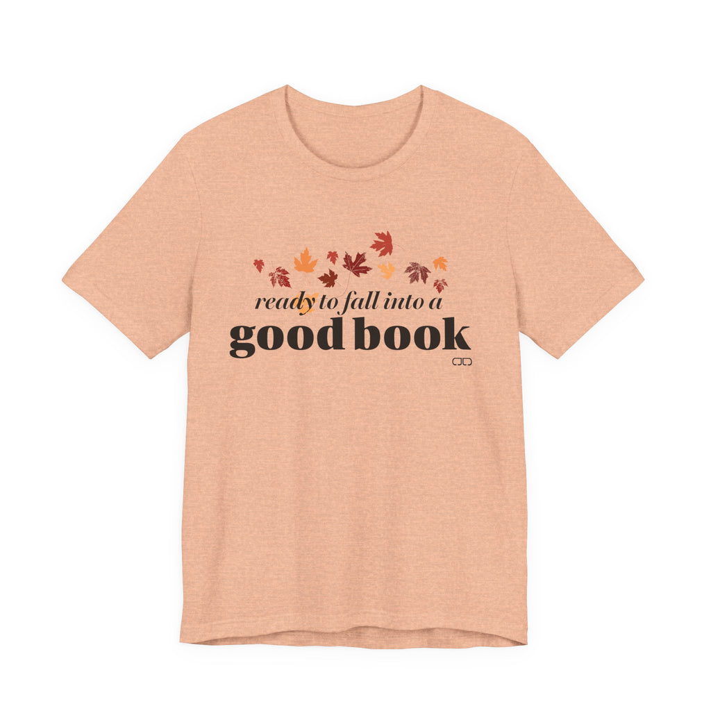 Ready to Fall into a Good Book | Fall Reading Unisex Tee - Cozy Shirt, Book Lover Gift, Autumn Fashion, Literary Apparel