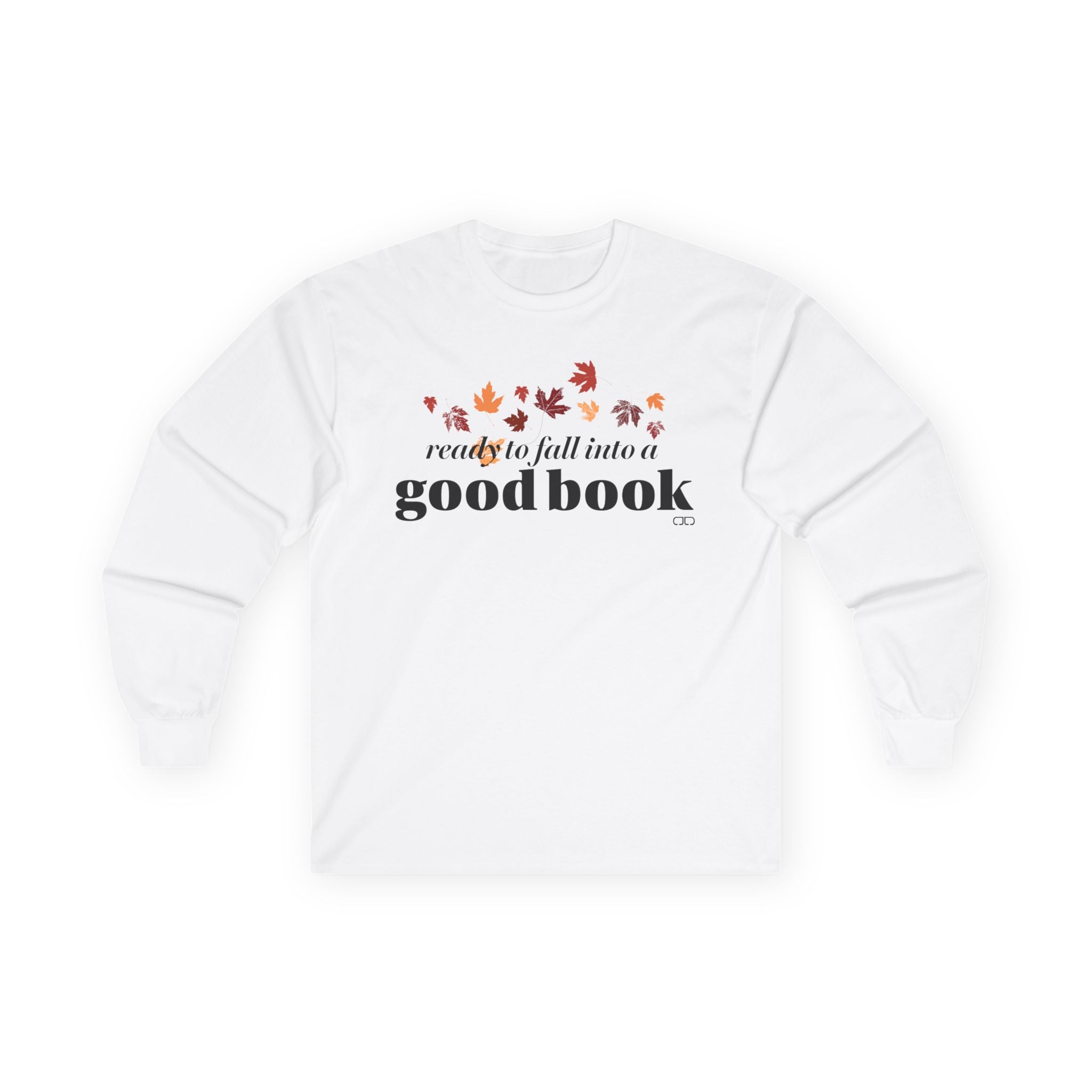 Ready to Fall into A Good Book | Cozy Long Sleeve Tee for Book Lovers, Fall Apparel, Reading Gift, Autumn Style, Casual Wear