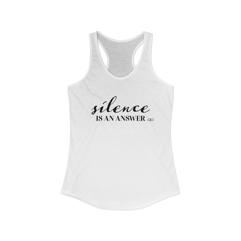 Silence is an Answer Women's Racerback Tanktop
