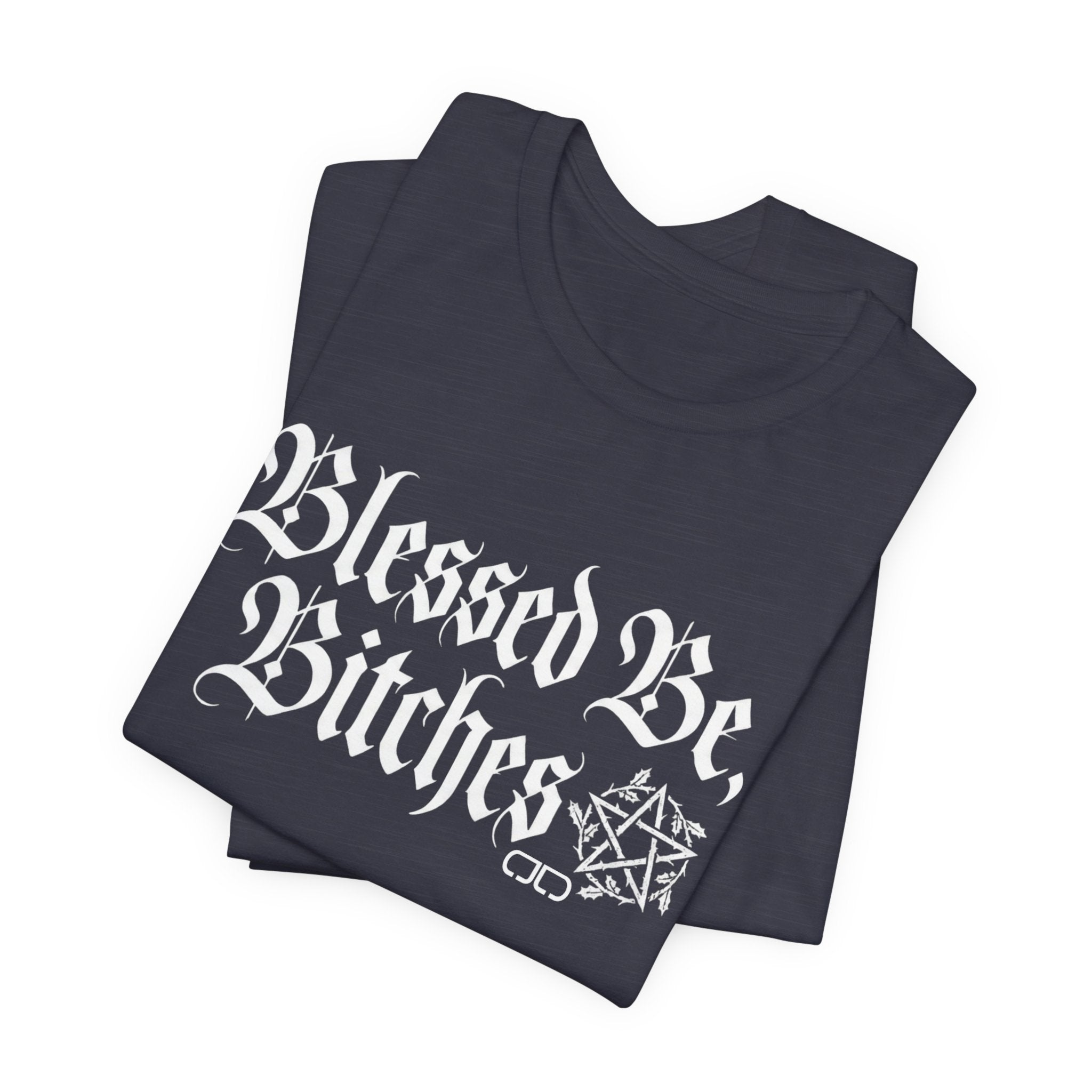 Blessed Be, Bitches Gothic Tee — Witchy Pagan Spell Shirt