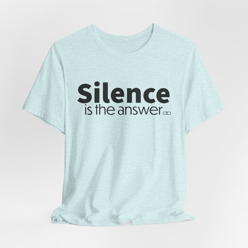 Silence Is the Answer Tee — Minimalist Statement T‑Shirt