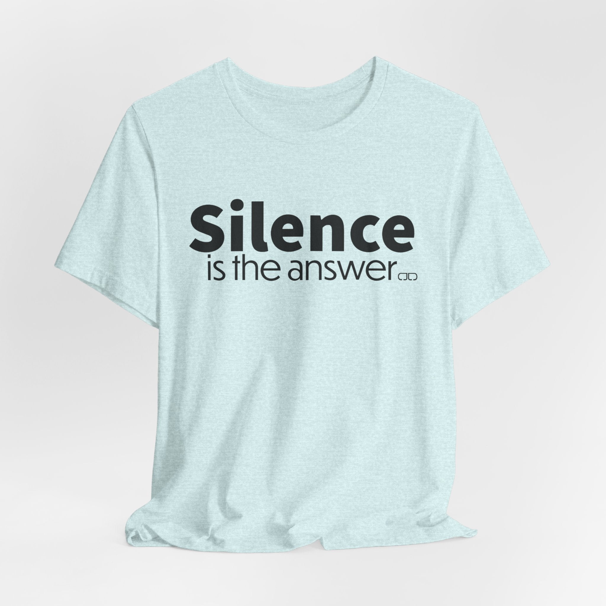Silence Is the Answer Tee — Minimalist Statement T‑Shirt