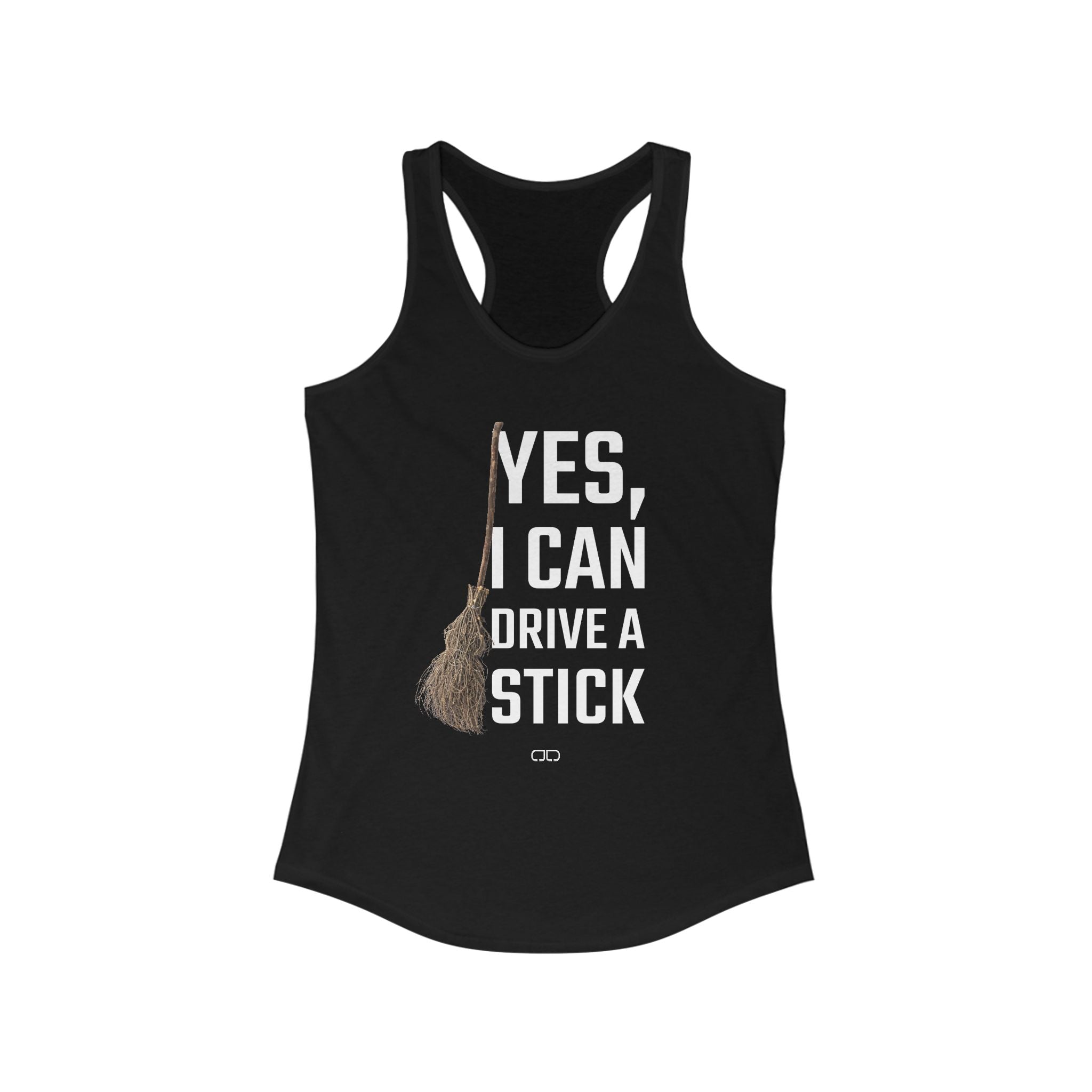 Yes I Can Drive A Stick | Funny Women’s Gift for Witch Lovers, Birthday Gift, Workout Top, Summer Apparel, Casual Wear