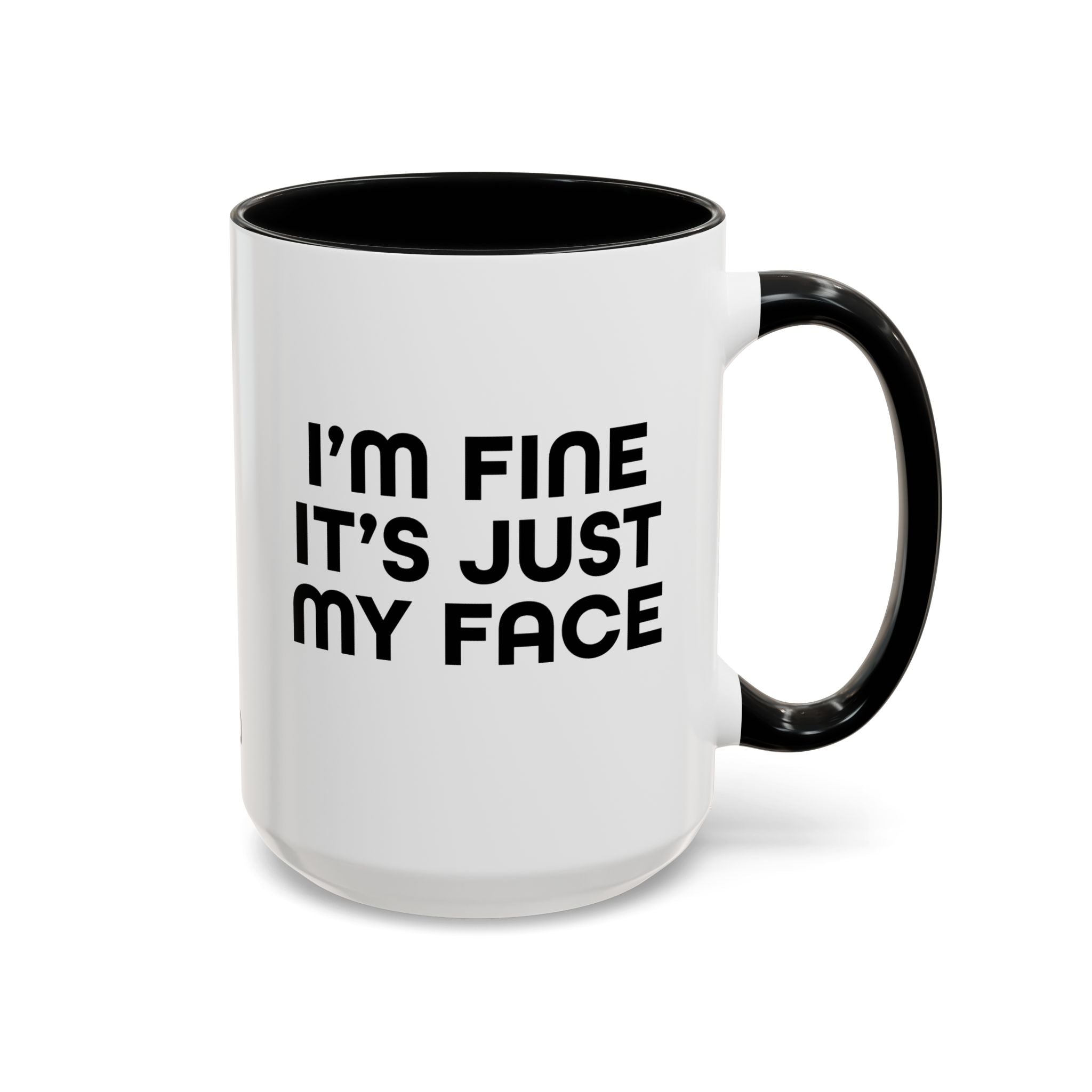 I'm Fine It’s Just My Face Humorous Coffee Mug, Gift for Coffee Lovers, Funny Quote Mug, Office Desk Mug, Birthday Present